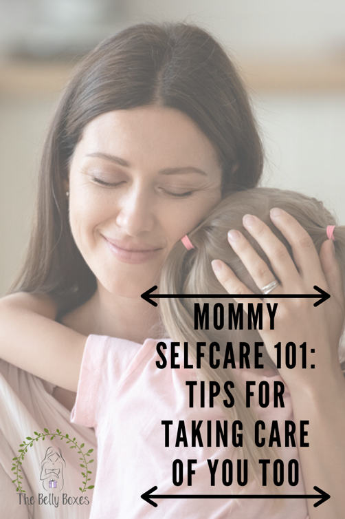 Mommy Selfcare 101: Tips for Taking Care of YOU Too